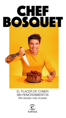 El Placer De Comer Sin Remordimientos - Chef Bosquet  - *