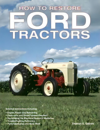 How To Restore Ford Tractors : The Ultimate Guide To Rebuilding And Restoring N-series And Later ..., De Tharren E. Gaines. Editorial Voyageur Press, Tapa Blanda En Inglés