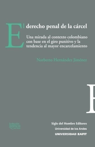 Derecho Penal De La Cárcel: Una Mirada Al Contexto Colombian