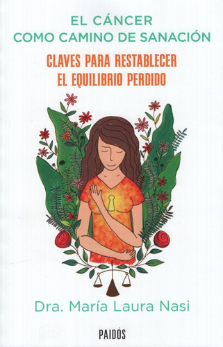 El Cáncer Como Camino De Sanación, De María Laura Nasi. Editorial Paidós En Español