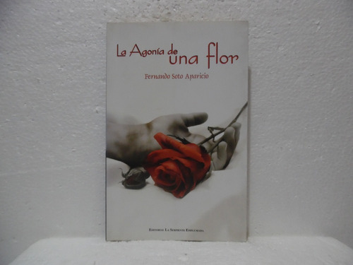 La Agonía De Una Flor/ Fernando Soto Aparicio/ Serpiente Em