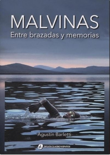 Malvinas - Entre Brazadas Y Memorias - Agustin Barletti