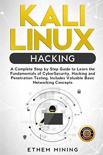 Kali Linux Hacking Aplete Step By Step Guide To., de Mining, Ethem. Editorial Independently Published en inglés