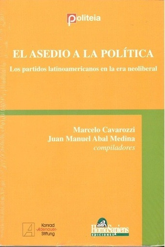 El Asedio A La Politica - Cavarozzi-abal, De Cavarozzi-abal. Editorial Homo Sapiens, Edición 1 En Español