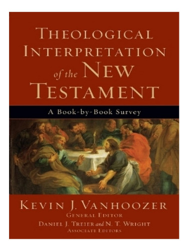 Theological Interpretation Of The New Testament  A Bo. Eb18