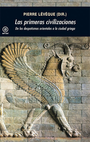 Primeras Civilizaciones, Pierre Leveque, Ed. Akal