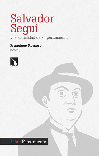 Salvador Seguí Y La Actualidad De Su Pensamiento, De Francisco Romero. Editorial Los Libros De La Catarata, Tapa Dura, Edición 1 En Español, 2023