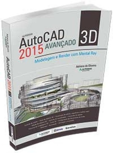 Autocad 2015 3d Avancado - Modelagem E Render Com Mental Ray