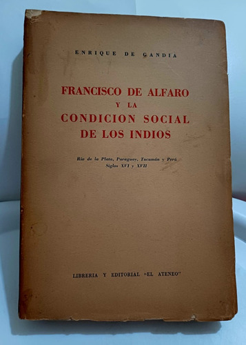 Enrique De Gandia. Fco De Alfaro Y La Condicion Social Indio