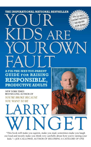 Your Kids Are Your Own Fault: A Fix-the-way-you-parent Guide