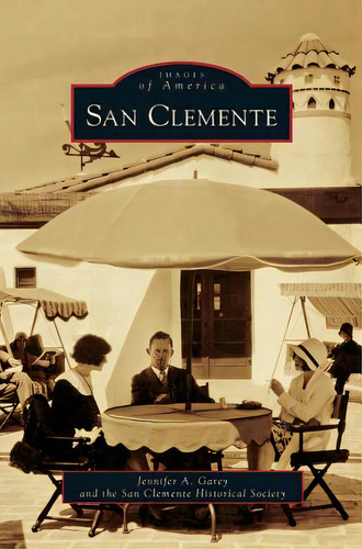 San Clemente, De Garey, Jennifer A.. Editorial Arcadia Lib Ed, Tapa Dura En Inglés