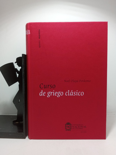 Curso De Griego Clásico - Noel Olaya Perdono - Univ Nacional
