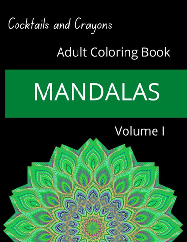 Libro: Cocktails And Crayons Adult Coloring Book: Mandalas I