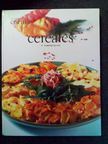 La Gran Cocina Cereales Y Tuberculos.peru 2004