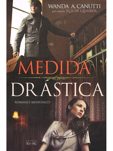 Medida Drástica: Não Aplica, De Médium: Wanda A. Canutti / Ditado Por: Eça De Queiróz. Série Não Aplica, Vol. Não Aplica. Editora Eme, Capa Mole, Edição Não Aplica Em Português, 2018