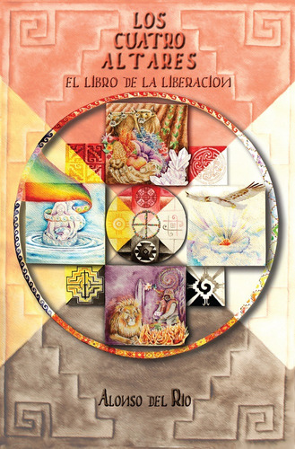 Los Cuatro Altares. El Libro De La Liberacion, De Alonso Del Rio. Editorial Generico, Edición 2 En Español, 2019