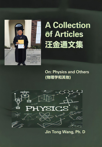 A Collection Of Articles On Physics And Others, De Wang, Jin Tong. Editorial Xlibris Us, Tapa Dura En Inglés