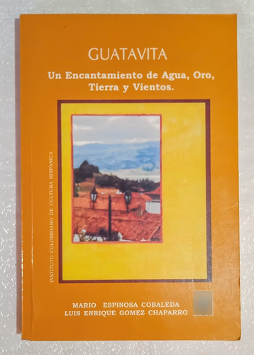 Guatavita. Un Encantamiento De Agua,oro,tierra Y Vientos.