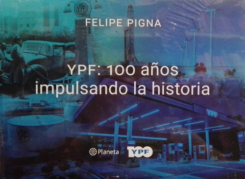 Libro Ypf 100 Años Impulsando La Historia - Pigna, Felipe