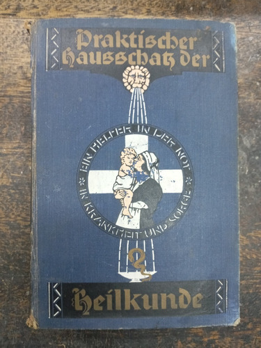 Praktischer Hausschatz Der Heilkunder * Paul Bergmann * 1910