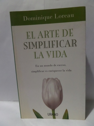 El Arte De Simplificar La Vida - Dominique Loreau