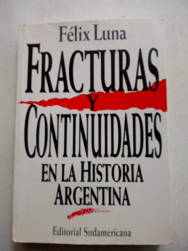 Fracturas Y Continuidades En Historia Argentina Felix Luna