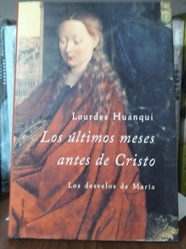 Los Últimos Meses Antes De Cristo - Lourdes Huanqui