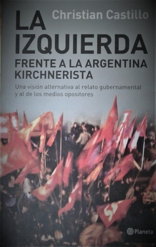 La Izquierda Frente A La Argentina Kirchnerista - Castillo