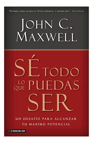 Sé Todo Lo Que Puedas Ser - John C Maxwell Hojas Del Sur