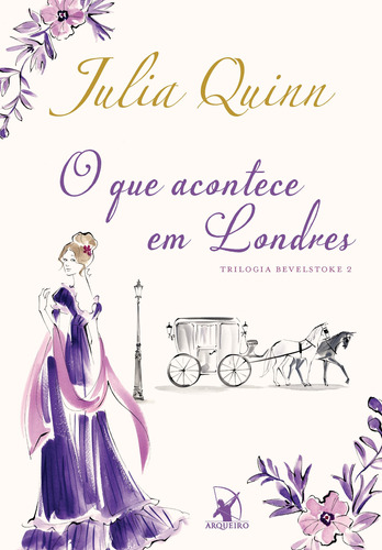 O que acontece em Londres (Trilogia Bevelstoke – Livro 2), de Quinn, Julia. Editora Arqueiro Ltda., capa mole em português, 2020