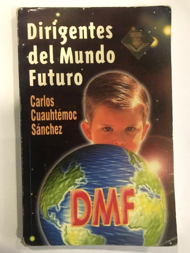 Libro  Dirigentes Del Mundo Futuro - Carlos Cuauhtémoc S.