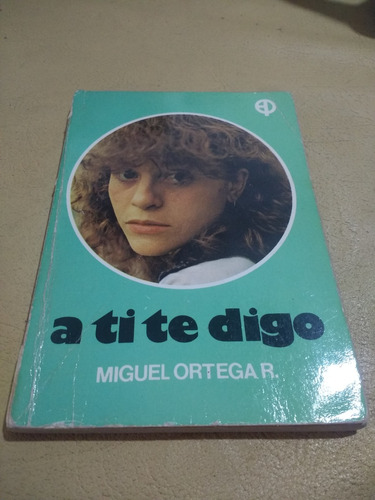 A Ti Te Digo Miguel Ortega Riquelme Ediciones Paulinas 1987
