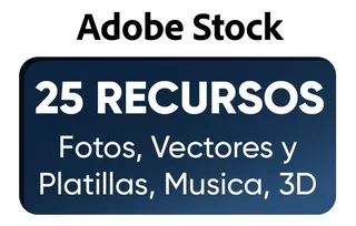 Adobe Stock 25 Recursos (imagen, Vector, Plantillas, Música)