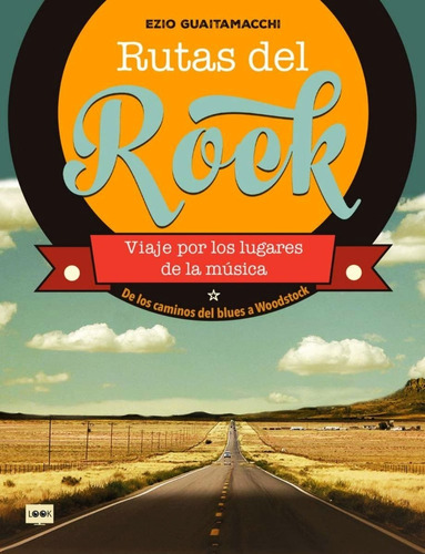 Libro Rutas Del Rock - Tapa Dura - Ezio Guaitamacchi