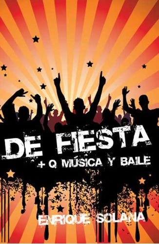 De Fiesta! + Que Musica Y Baile, De Solana Suarez, Enrique. Editorial Andamio Publicaciones En Español