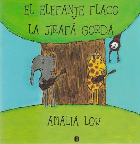 El Elefante Flaco Y La Jirafa Gorda, de Amalia Low. Serie 9585254947, vol. 1. Editorial Penguin Random House, tapa blanda, edición 2013 en español, 2013