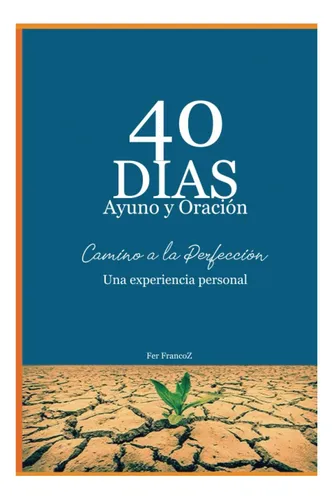 comprar Libro: 40 Dias De Ayuno Y Oracion: Camino A La Perfección