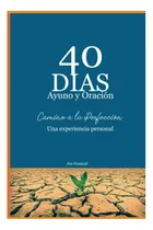 Comprar Libro: 40 Dias De Ayuno Y Oracion: Camino A La Perfección