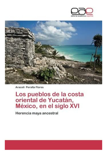 Libro: Los Pueblos Costa Oriental Yucatán, México, E&..