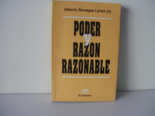 Poder Y Razon Razonable -benegas Lynch(h)  Como Nuevo