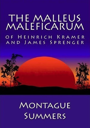 The Malleus Maleficarum Of Heinrich Kramer And James Spre...