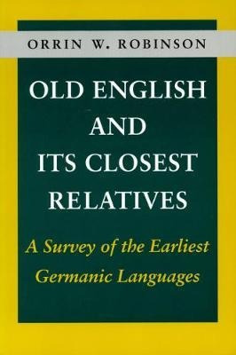 Old English And Its Closest Relatives - Orrin W. Robinson...