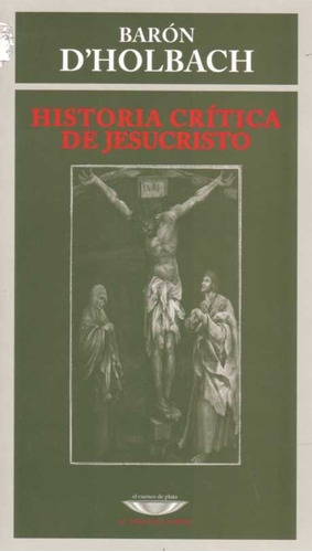 Historia Critica De Jesucristo  - Baron D Holbach