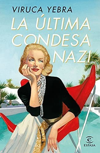 La Última Condesa Nazi, De Viruca Yebra. Editorial Espasa Calpe, Tapa Blanda En Español, 2021