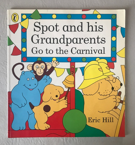 Spot And His Grandparents Go To The Carnival- Eric Hill