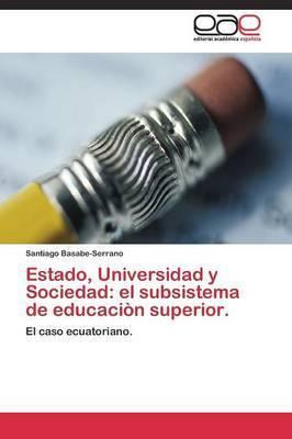 Libro Estado, Universidad Y Sociedad - Basabe-serrano San...