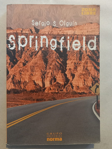 Springfield = Sergio Olguín.grupo Editorial Norma Zona Libre