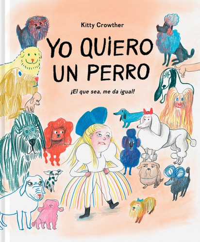 Yo Quiero un Perro, de Kitty Crowther. Editorial Fulgencio Pimentel, tapa dura en español, 2021