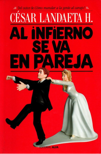 Al Infierno Se Va En Pareja - Cesar Landaeta H.