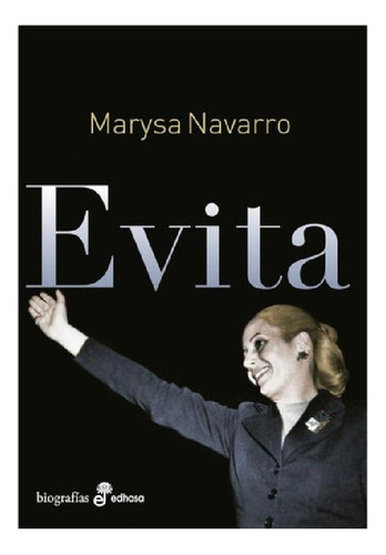 Evita (coleccion Biografias) - Navarro Marysa (papel)